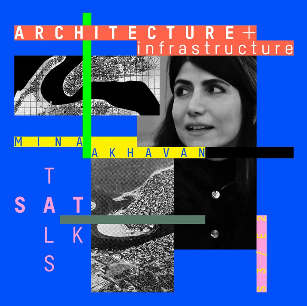 Architecture+ Infrastructure: Mina Akhavan
